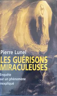 image of Les guérisons miraculeuses : Enquête sur un phénomène inexpliqué