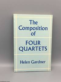 The Composition of Four Quartets by Gardner, Helen - 1980