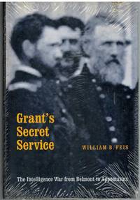 cover of GRANT'S SECRET SERVICE The Intelligence War from Belmont to Appomattox