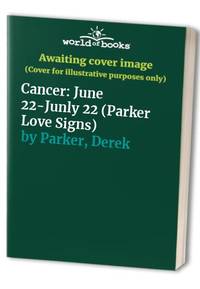 Cancer: June 22-Junly 22 (Parker Love Signs)