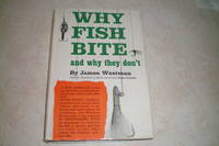 WHY FISH BITE AND WHY THEY DON&quot;T by James Westman - 1961