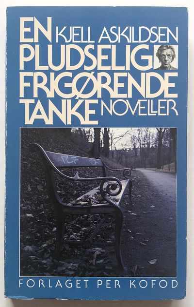 En pludselig frigørende tanke. Noveller i udvalg.