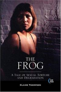 The Frog : A Tale of Sexual Torture and Degradation