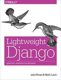 Lightweight Django: Using Rest, Websockets, and Backbone