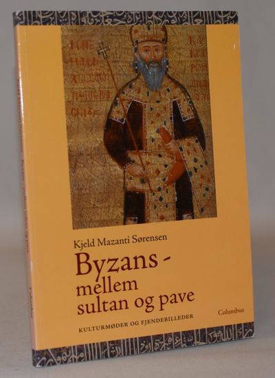 Byzans - mellem sultan og pave. Kulturmøder og…