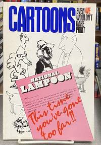 National Lampoon's Cartoons Even We Wouldn't Dare Print: A Collection of Thoroughly...