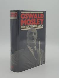 OSWALD MOSLEY by SKIDELSKY Robert