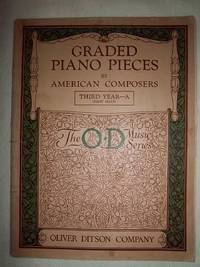 Graded Piano Pieces by American Composers, Third Year - A (First Half) by Various - Paperback - 1916 - from Nocturne Books and Music (SKU: 000304)