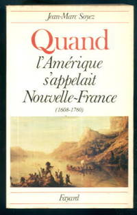 Quand: l'Amerique s'appelait Nouvelle-France 1608-1760