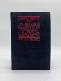 A New Model of the Universe; Principles of the Psychological Method in its Application to Problems of Science, Religion, and Art