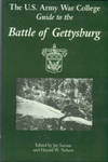 The US. Army War College Guide to the Battle of Gettysburg U. S.