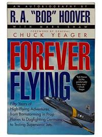 Forever Flying: Fifty Years of High-Flying Adventures, from Brainstorming in Prop Planes to...