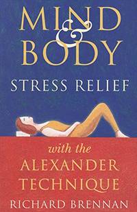 image of Mind and Body Stress Relief with the Alexander Technique