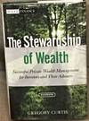 The Stewardship of Wealth, Successful Private Wealth Management for Investors and Their Advisors