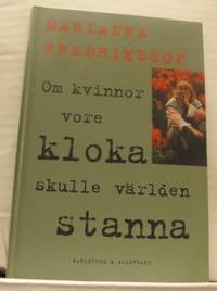 Om kvinnor vore kloka skulle världen stanna.