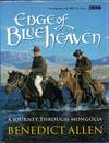 Edge of Blue Heaven. A Journey Through Mongolia