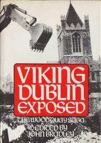 Viking Dublin exposed. The Wood Quay Saga.