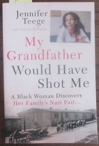 cover of My Grandfather Would Have Shot Me: A Black Woman Discovers Her Family's Nazi Past