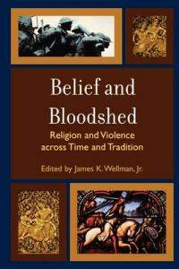 Belief and Bloodshed. Religion and Violence…