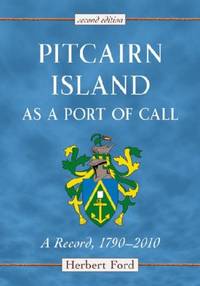 Pitcairn Island as a Port of Call : A Record, 1790-2010, 2d ed.