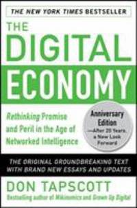 The Digital Economy ANNIVERSARY EDITION: Rethinking Promise and Peril in the Age of Networked...