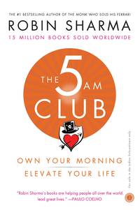 The 5 AM Club: Own Your Morning, Elevate Your Life By Robin Sharma (Paperback, English)
