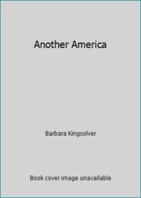 Another America by Barbara Kingsolver - 1992