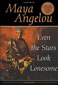 Even the Stars Look Lonesome by Angelou Dr., Maya