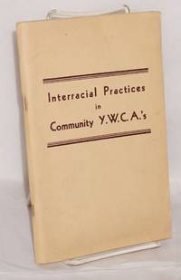 image of Interracial practices in community Y.W.C.A.'s; a study under the auspices of the Commission to Gather Interracial Experience as requested by the Sixteenth National Convention of the Y.W.C.A.'s of the U.S.A.