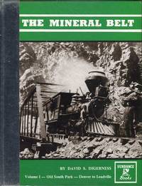 The Mineral Belt: An Illustrated History, Volume I: Old South Park-Denver to Leadville by Digerness, David S. (AUTOGRAPHED) - 1979