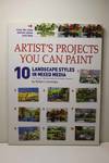 Artist's Projects You Can Paint - 10 Landscape Styles in Mixed Media