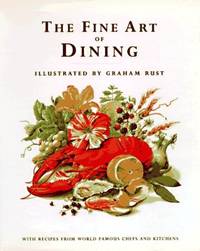 The Fine Art of Dining: With Recipes from World Famous Chefs and Kitchens