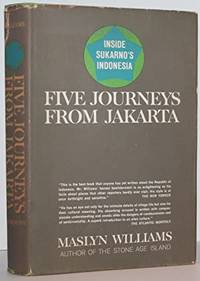 Five Journeys From Jakarta: Inside Sukarno's Indonesia by Maslyn WIlliams - Hardcover - 1966 - from Genesee Books (SKU: ABE-1522530340504)