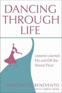 Dancing Through Life : Lessons Learned on and off the Dance Floor