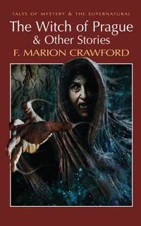 The Witch of Prague (Tales of Mystery & the Supernatural) by F Marion Crawford - Paperback - 2008 - from ThriftBooks (SKU: G1840220902I3N00)