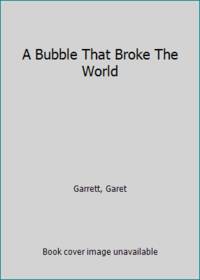 A Bubble That Broke The World by Garrett, Garet - 2012