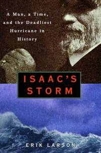 image of Isaac's Storm: A Man, a Time, and the Deadliest Hurricane in History