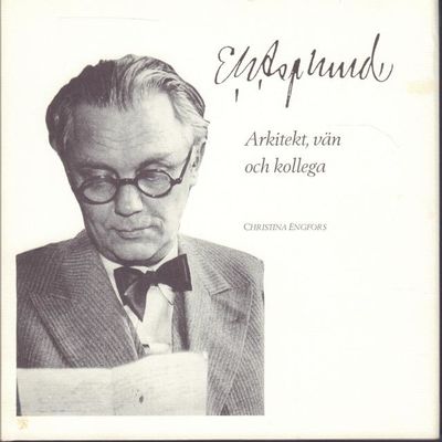E.G. Asplund. Arkitekt, vän och kollega.