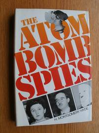 The Atom Bomb Spies by H. Montgomery Hyde - First Canada edition first printing - 1980 - from Scene of the Crime Books, IOBA (SKU: biblio9667)
