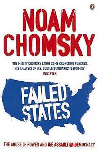 Failed States: The Abuse of Power and the Assault on Democracy