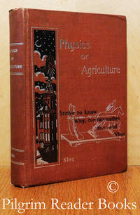 Text Book of the Physics of Agriculture. (sixth edition). by King, F. H - 1914