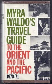 Myra Waldo&#039;s Travel Guide to the Orient and the Pacific 1970-71 de Waldo, Myra