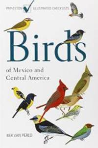 Birds of Mexico and Central America: (Princeton Illustrated Checklists)