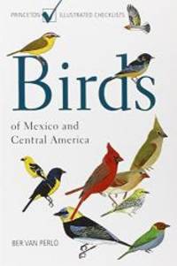 Birds of Mexico and Central America: (Princeton Illustrated Checklists) by Ber van Perlo - 2006-04-06