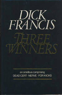 THREE WINNERS. AN OMNIBUS EDITION CONTAINING "DEAD CERT," "NERVE," AND "FOR KICKS".