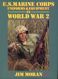 U.S. Marine Corps Uniforms &amp; Equipment in World War 2 by Moran, Jim - 1992