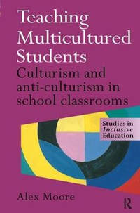 Teaching Multicultured Students: Culturalism and Anti-culturalism in the School Classroom