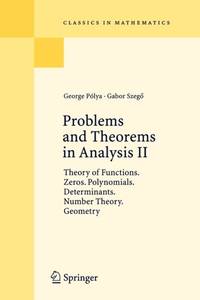 Problems and Theorems in Analysis II : Theory of Functions. Zeros. Polynomials. Determinants....