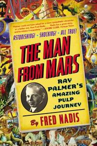 cover of The Man from Mars : Ray Palmer's Amazing Pulp Journey