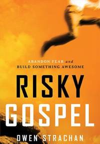Risky Gospel : Abandon Fear and Build Something Awesome